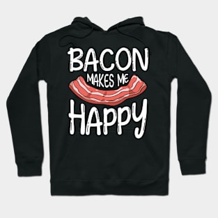 Bacon Makes Me Happy Hoodie